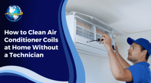 How to Clean Air Conditioner Coils at Home Without a Technician